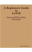 Beginners Guide to Latex