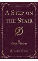 A Step on the Stair (Classic Reprint)