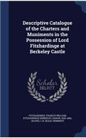 Descriptive Catalogue of the Charters and Muniments in the Possession of Lord Fitzhardinge at Berkeley Castle