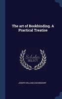 THE ART OF BOOKBINDING. A PRACTICAL TREA