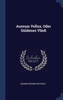 AUREUM VELLUS, ODER G LDENES VLIE