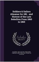 Soldiers & Sailors Almanac for 186 - and History of the Late Rebellion From 1860 to 1865