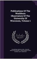 Publications of the Washburn Observatory of the University of Wisconsin, Volume 1