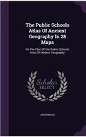 The Public Schools Atlas Of Ancient Geography In 28 Maps