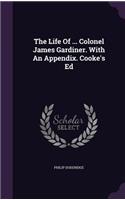 Life Of ... Colonel James Gardiner. With An Appendix. Cooke's Ed