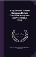 A Syllabus in Modern European History From Charlemagne to the Present (800-1920)