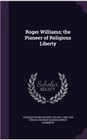 Roger Williams; the Pioneer of Religious Liberty