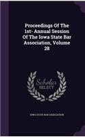 Proceedings of the 1st- Annual Session of the Iowa State Bar Association, Volume 28