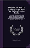 Knapsack and Rifle; Or, Life in the Grand Army; War As Seen From the Ranks