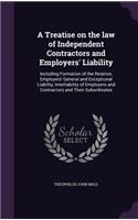 Treatise on the law of Independent Contractors and Employers' Liability