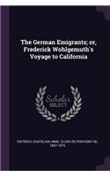 The German Emigrants; or, Frederick Wohlgemuth's Voyage to California