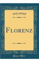 Florenz (Classic Reprint)