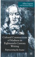 Cultural Constructions of Madness in Eighteenth-Century Writing