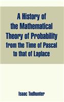 A History of the Mathematical Theory of Probability from the Time of Pascal to that of Laplace: (English)