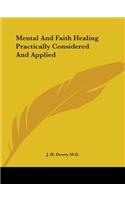 Mental and Faith Healing Practically Considered and Applied