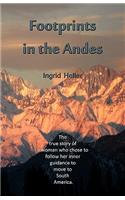 Footprints in the Andes: The True Story of a Woman Who Chose to Follow Her Inner Guidance to Move to South America.