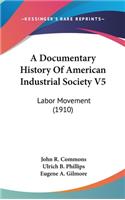 Documentary History Of American Industrial Society V5