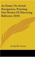 An Essay on Aerial Navigation, Pointing Out Modes of Directing Balloons (1844)