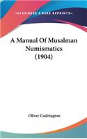 A Manual of Musalman Numismatics (1904)