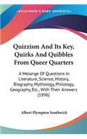 Quizzism And Its Key, Quirks And Quibbles From Queer Quarters