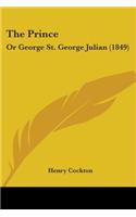 Prince: Or George St. George Julian (1849)