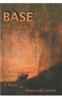 Base and Other Matters
