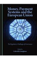 Money, Payment Systems and the European Union: The Regulatory Challenges of Governance