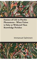 Essence of Life in Psychic Phenomena - When Vision is False or Withered Then Knowledge Perishes