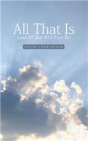 All That Is (and All That Will Ever Be)