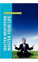 Master Meditation, Master Your Life