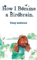 How I Became a Bird Brain: (English)