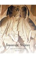 Romanesque Sculpture An Ecstatic Art