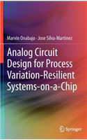 Analog Circuit Design for Process Variation-Resilient Systems-On-A-Chip