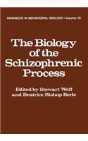 The Biology of the Schizophrenic Process