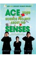 Ace Your Science Project about the Senses