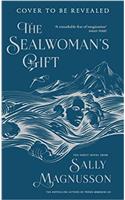 The Sealwoman's Gift: the extraordinary book club novel of 17th century Iceland