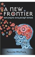 A New Frontier - Exploring our secret senses: (English)