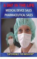 DAY IN THE LIFE - Medical Device Sales and Pharmaceutical Sales