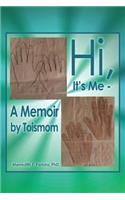 Hi, It's Me -- A Memoir by Toismom