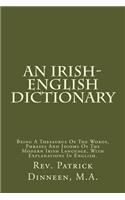 An Irish-English Dictionary: Being a Thesaurus of the Words, Phrases and Idioms of the Modern Irish Language, with Explanations in English.: Being a Thesaurus of the Words, Phrases and Idioms of the Modern Irish Language, With Explanations in English(English)