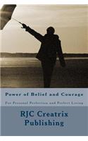 Power of Belief and Courage: For Personal Perfection and Perfect Living