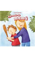Aprendo de Mamá (I Learn from My Mom): (Lo Que Aprendo (the Things I Learn))