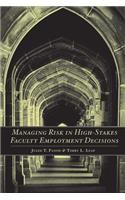 Managing Risk in High-Stakes Faculty Employment Decisions