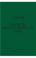 1 Year Vehicle Maintenance Log: Green Cover(S M Car Journals)