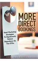 More Direct Bookings: Hotel Marketing Strategies to Significantly Reduce Dependency on the Otas.