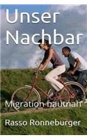 Unser Nachbar