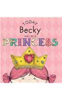 Today Becky Will Be a Princess