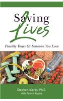 Saving Lives: Possibly Yours Or Someone You Love