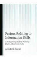 Factors Relating to Information Skills: A Study among Students Pursuing Higher Education in India