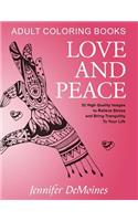 Adult Coloring Books: Love and Peace (32 High Quality Images to Relieve Stress and Bring Tranquility To Your Life)